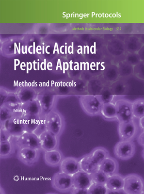 Nucleic Acid and Peptide Aptamers: Methods and Protocols - Mayer, Gnter (Editor)