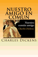 Nuestro Amigo En Comun (Spanish) Edition