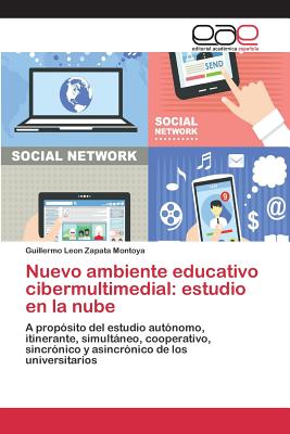 Nuevo Ambiente Educativo Cibermultimedial: Estudio En La Nube - Zapata Montoya Guillermo Le?n