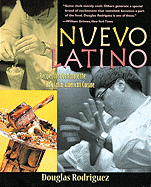 Nuevo Latino: Recipes That Celebrate the New Latin American Cuisine - Rodriguez, Douglas
