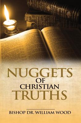 Nuggets of Christian Truths - Wood, William