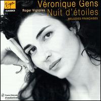 Nuit d'toiles: French Songs by Faur, Debussy, and Poulenc - Roger Vignoles (piano); Vronique Gens (soprano)