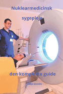Nuklearmedicinsk sygepleje den komplette guide
