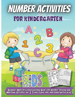 Number Activities For Kindergarten: For Kindergarten and Preschool Kids Learning The Numbers And Basic Math. Tracing Practice Book - Silva, Emma