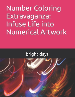 Number Coloring Extravaganza: Infuse Life into Numerical Artwork - Days, Bright