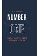Number One: Caitlin Clark's Amazing Story and Lifestyle