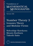 Number Theory 3: Iwasawa Theory and Modular Forms - Kurokawa, Nobushige, and Kurihara, Masato, and Saito, Takeshi