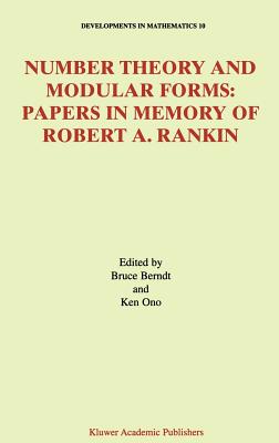 Number Theory and Modular Forms: Papers in Memory of Robert A. Rankin - Berndt, Bruce C (Editor), and Ono, Ken (Editor)
