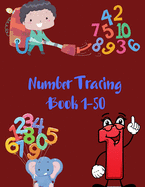 Number Tracing Book 1-50: Number Workbook for Kids Ages 3-8,50 Pages, Practice Handwriting Skill and Counting Number from 0 to 50 (Tracing Books Preschool)