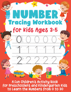 Number Tracing Workbook for Kids Ages 3-5: A Fun Children's Activity Book for Preschoolers and Kindergarten Kids to Learn the Numbers from 0 to 30