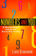 Numbers and You: A Numerology Guide for Everyday Living - Strayhorn, Lloyd