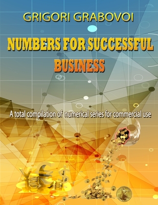 Numbers for Successful Business: A total compilation of numerical series for commercial use - Eam Publishing, Edilma Angel * (Editor), and Grabovoi, Grigori