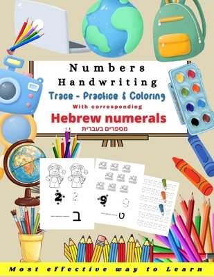 Numbers Handwriting Hebrew numerals: Workbook for kids to learn to write the Numbers and the corresponding Hebrew numerals, Tracing Book and coloring book - Preschool, Kindergarten, for kids 3 to 6, - Funny Great gift for kids - - Publisher, Nest Abcd