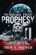 Numbers That Prophesy: Hearing God Through Historic Headlines and Numbers That Preach