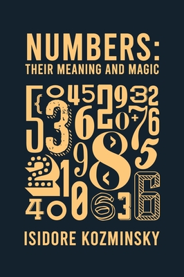 Numbers Their Meaning And Magic Hardcover - Kozminsky, Isidore