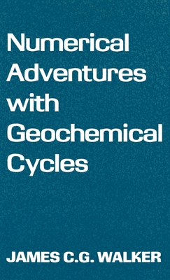Numerical Adventures with Geochemical Cycles - Walker, James C G