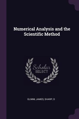 Numerical Analysis and the Scientific Method - Glimm, James, and Sharp, D