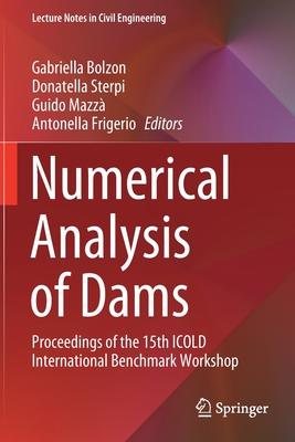 Numerical Analysis of Dams: Proceedings of the 15th ICOLD International Benchmark Workshop - Bolzon, Gabriella (Editor), and Sterpi, Donatella (Editor), and Mazz, Guido (Editor)