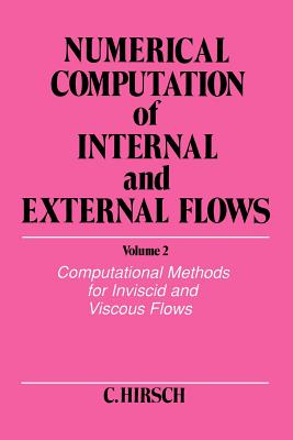 Numerical Computation of Internal and External Flows, Volume 2: Computational Methods for Inviscid and Viscous Flows - Hirsch, Charles