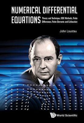Numerical Differential Equations: Theory and Technique, Ode Methods, Finite Differences, Finite Elements and Collocation - Loustau, John