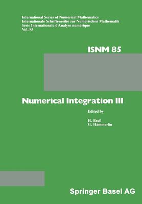 Numerical Integration III: Proceedings of the Conference Held at the Mathematisches Forschungsinstitut, Oberwolfach, Nov. 8 - 14, 1987 - Hmmerlin, and Brass