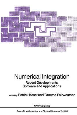 Numerical Integration: Recent Developments, Software and Applications - Keast, Patrick (Editor), and Fairweather, Graeme (Editor)