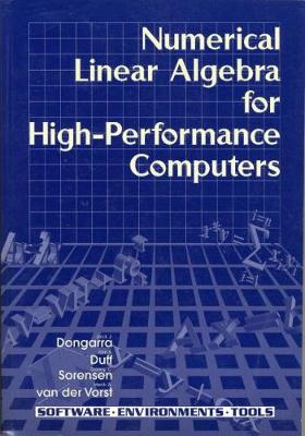 Numerical Linear Algebra for High-Performance Computers - Dongarra, Jack J, and Duff, Iain S, and Sorensen, Danny C
