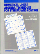 Numerical Linear Algebra Techniques for Systems and Control - Patel, R V (Editor), and Van Dooren, Paul (Editor), and Laub, A J (Editor)