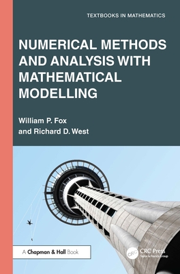 Numerical Methods and Analysis with Mathematical Modelling - Fox, William P, and West, Richard D