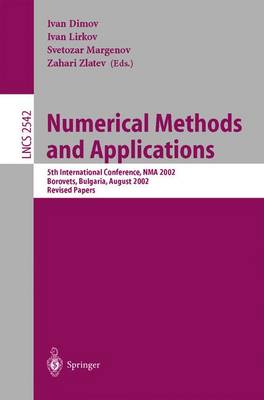 Numerical Methods and Applications: 5th International Conference, Nma 2002, Borovets, Bulgaria, August 20-24, 2002, Revised Papers - Dimov, Ivan, Msc, Dsc (Editor), and Lirkov, Ivan (Editor), and Margenov, Svetozar D (Editor)