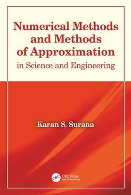 Numerical Methods and Methods of Approximation in Science and Engineering - Surana, Karan S.