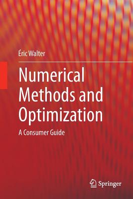 Numerical Methods and Optimization: A Consumer Guide - Walter, ric