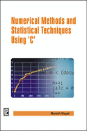 Numerical Methods and Statistical Techniques Using C