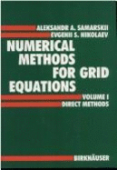 Numerical Methods for Grid Equations, Volume I - Samarskii, A, and Nikolaev, E