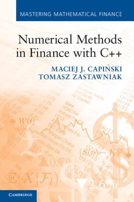 Numerical Methods in Finance with C++ - Capinski, Maciej J., and Zastawniak, Tomasz