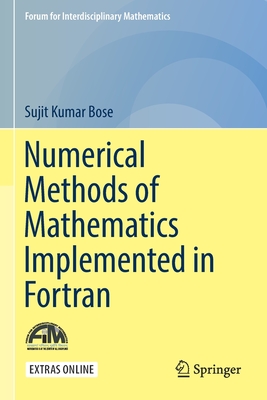 Numerical Methods of Mathematics Implemented in FORTRAN - Bose, Sujit Kumar