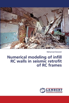 Numerical modeling of infill RC walls in seismic retrofit of RC frames - Darwish, Mohamed