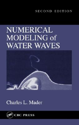 Numerical Modeling of Water Waves - Mader, Charles L