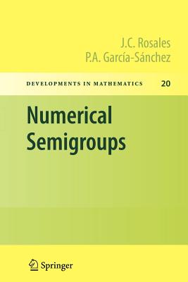 Numerical Semigroups - Rosales, J C, and Garca-Snchez, P A
