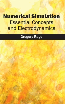 Numerical Simulation: Essential Concepts and Electrodynamics - Rago, Gregory (Editor)