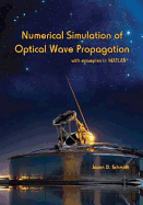 Numerical Simulation of Optical Wave Propagation: With Examples in MATLAB