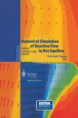 Numerical Simulation of Reactive Flow in Hot Aquifers: Shemat and Processing Shemat - Clauser, Christoph (Editor)