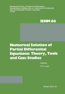 Numerical Solution of Partial Differential Equations: Theory, Tools and Case Studies: Summer Seminar Series Held at Csir, Pretoria, February 8-10, 1982