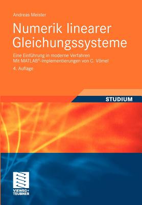 Numerik Linearer Gleichungssysteme: Eine Einfuhrung in Moderne Verfahren. Mit MATLAB(R)-Implementierungen Von C. Vomel - Meister, Andreas, and V Mel, C (Contributions by), and Vomel, C (Contributions by)