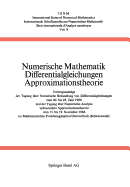 Numerische Mathematik Differentialgleichungen Approximationstheorie: Vortragsauszuge Der Tagung Uber Numerische Behandlung Von Differentialgleichungen Vom 20. Bis 25. Juni 1966 Und Der Tagung Uber Numerische Analysis, Insbesondere Approximationstheorie... - Collatz, and Meinradus, and Unger