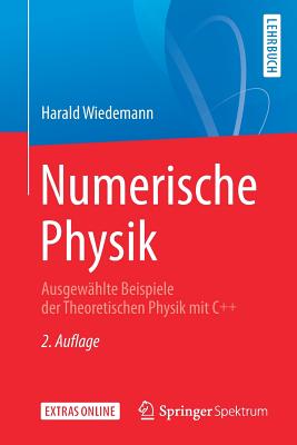 Numerische Physik: Ausgewhlte Beispiele Der Theoretischen Physik Mit C++ - Wiedemann, Harald