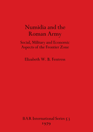 Numidia and the Roman Army: Social, Military and Economic Aspects of the Frontier Zone