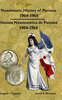 Numismatic History of Panama 1904-1965 Historia Numismtica de Panam 1904-1965 Color - Plowman, David
