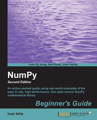Numpy Beginner's Guide (2nd Edition) - Idris, Ivan