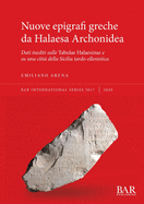 Nuove epigrafi greche da Halaesa Archonidea: Dati inediti sulle Tabulae Halaesinae e su una citt della Sicilia tardo-ellenistica